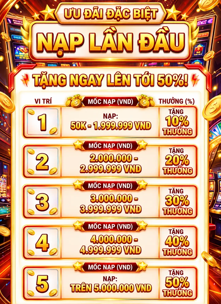 Ưu đãi đặc biệt nạp lần đầu - tặng lên tới 50%